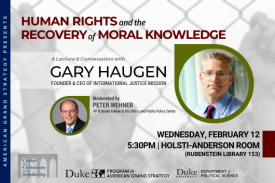 Gary Haugen: Human Rights and the Recovery of Moral Knowledge on Feb. 12 at 5:30pm in Holsti-Anderson Room in Rubenstein Library